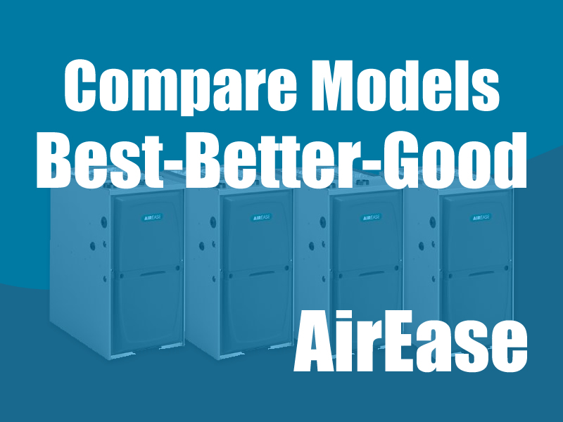 Best, Better, Good - AirEase Furnaces