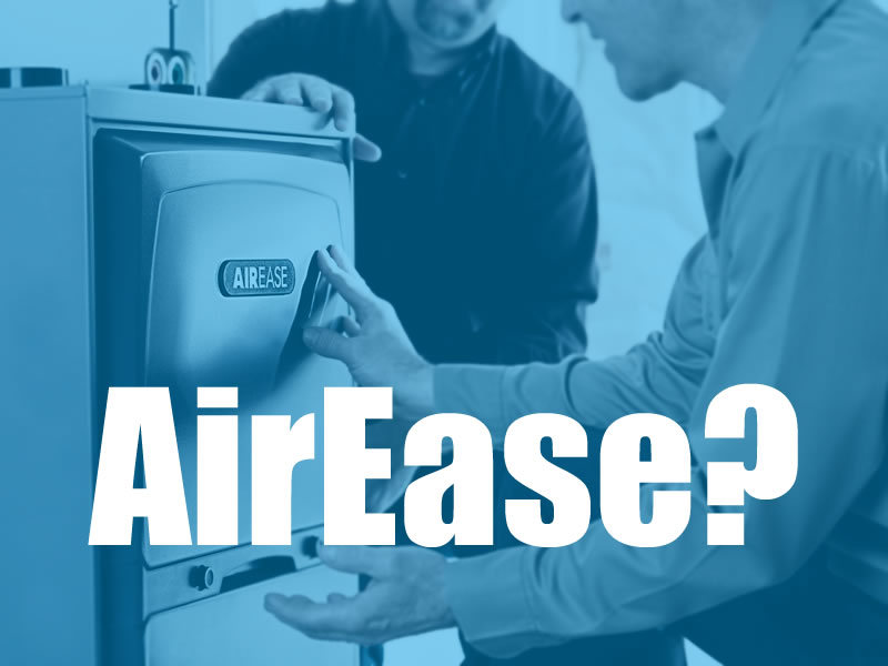 Who Makes AirEase? - Furnace and Air Conditioners